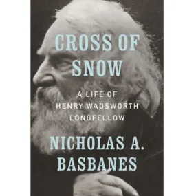 Cross of Snow: A Life of Henry Wadsworth Longfellow